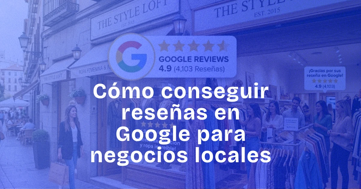 Cómo conseguir reseñas en Google para negocios locales