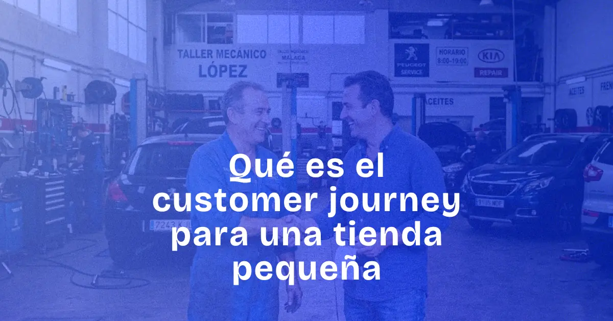 Qué es el customer journey y cómo aplicarlo en tu negocio local