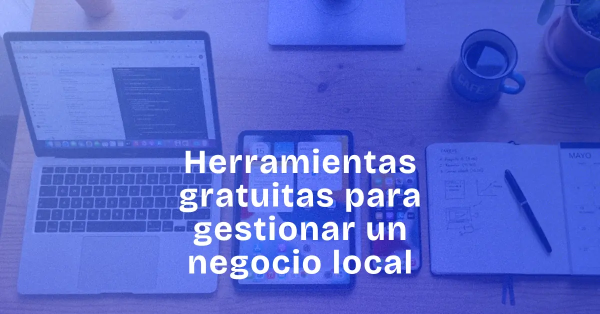 Herramientas gratuitas para gestionar un negocio local