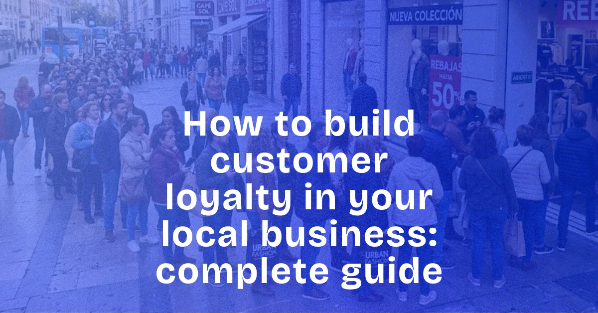 How to retain customers in your local business: complete guide
