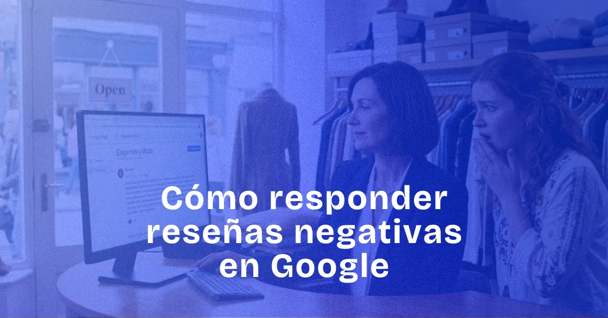 Cómo responder reseñas negativas en Google